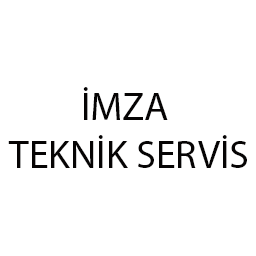 İMZA TEKNİK SERVİS - &Ouml;ZEL SERVİS